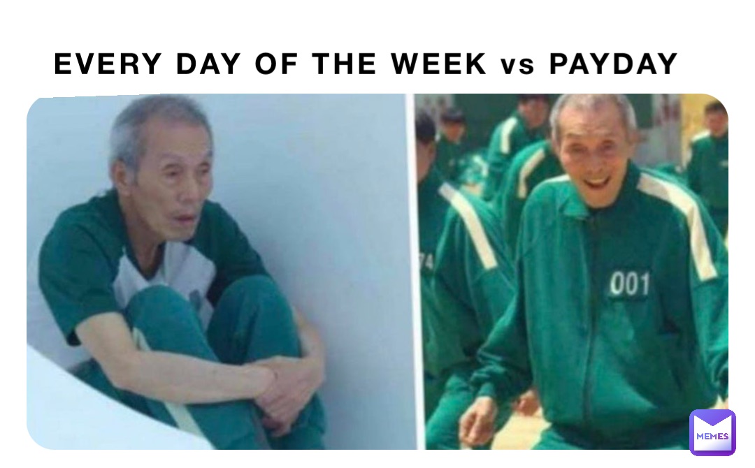 EVERY DAY OF THE WEEK vs PAYDAY