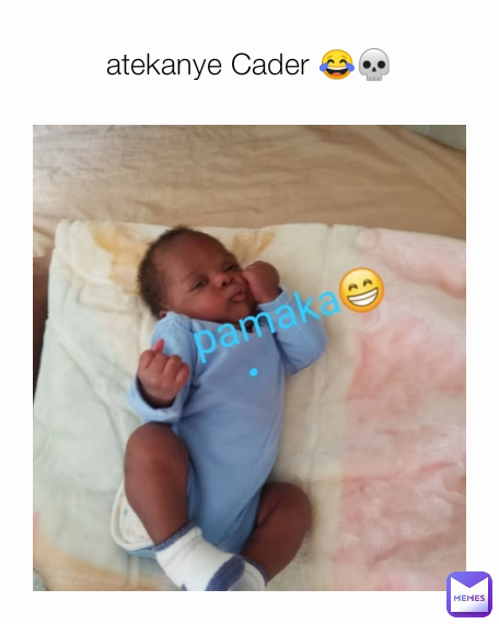 atekanye Cader 😂💀