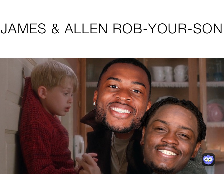 JAMES & ALLEN ROB-YOUR-SON