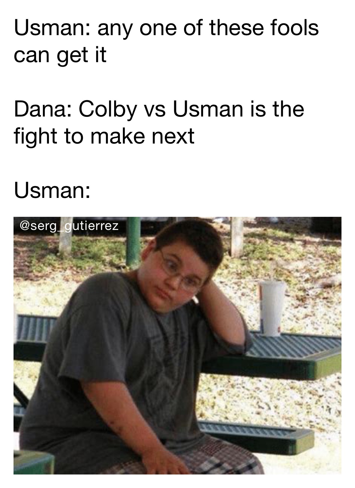 Usman: any one of these fools can get it

Dana: Colby vs Usman is the fight to make next

Usman: