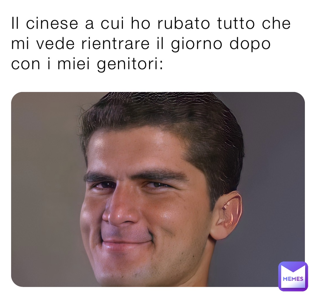 Il cinese a cui ho rubato tutto che mi vede rientrare il giorno dopo con i miei genitori: