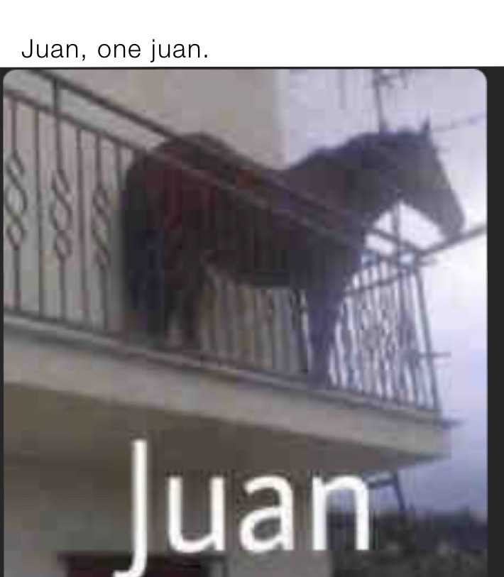 Juan, one juan.