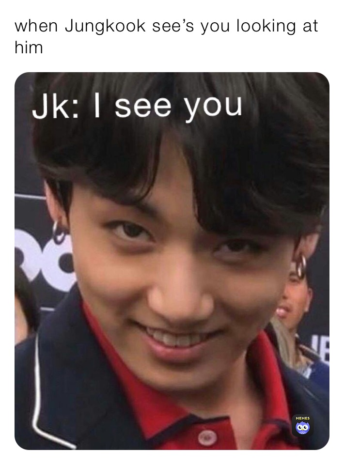 when Jungkook see’s you looking at him | @Kpoper_Army | Memes