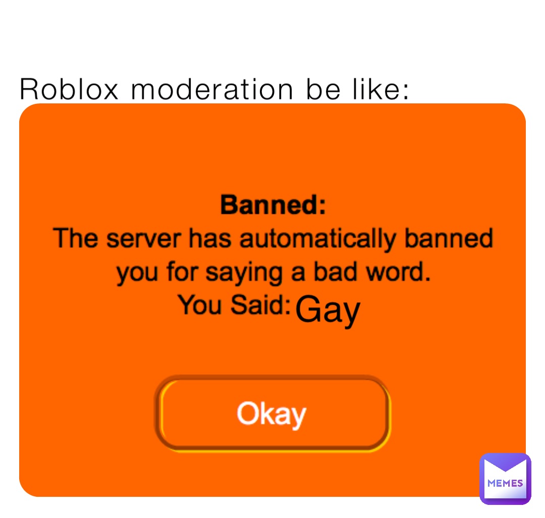 Roblox moderation be like: Gay