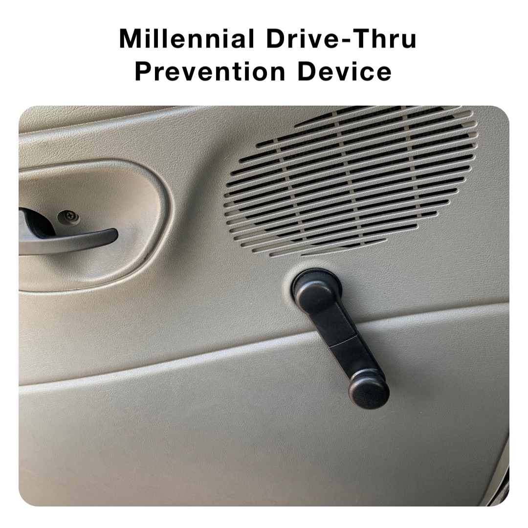 Millennial Drive-Thru Prevention Device