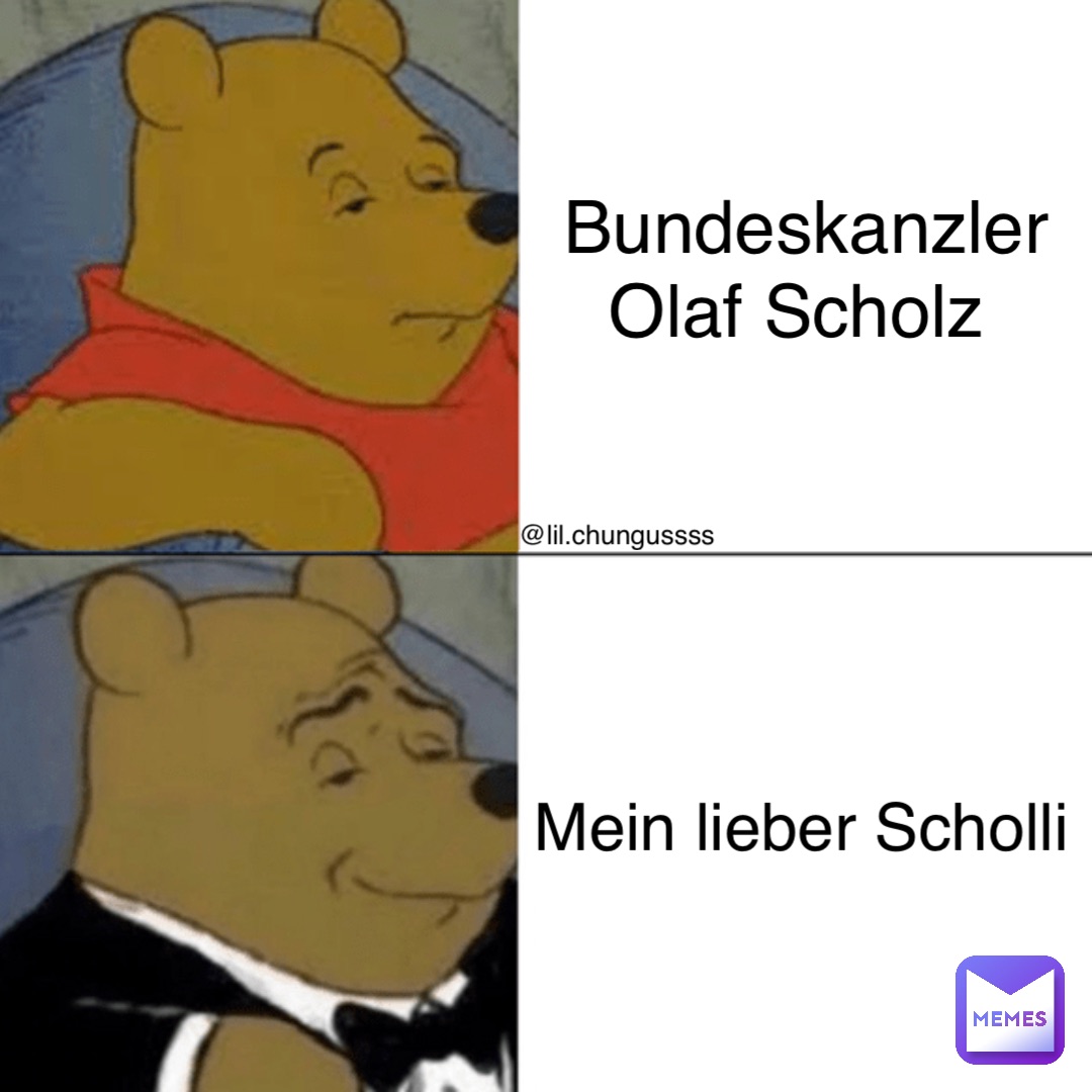 Bundeskanzler 
Olaf Scholz Mein lieber Scholli @lil.chungussss