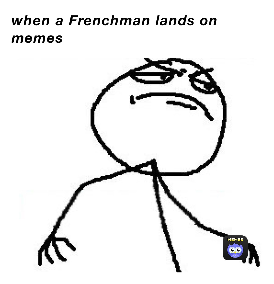 when a Frenchman lands on memes