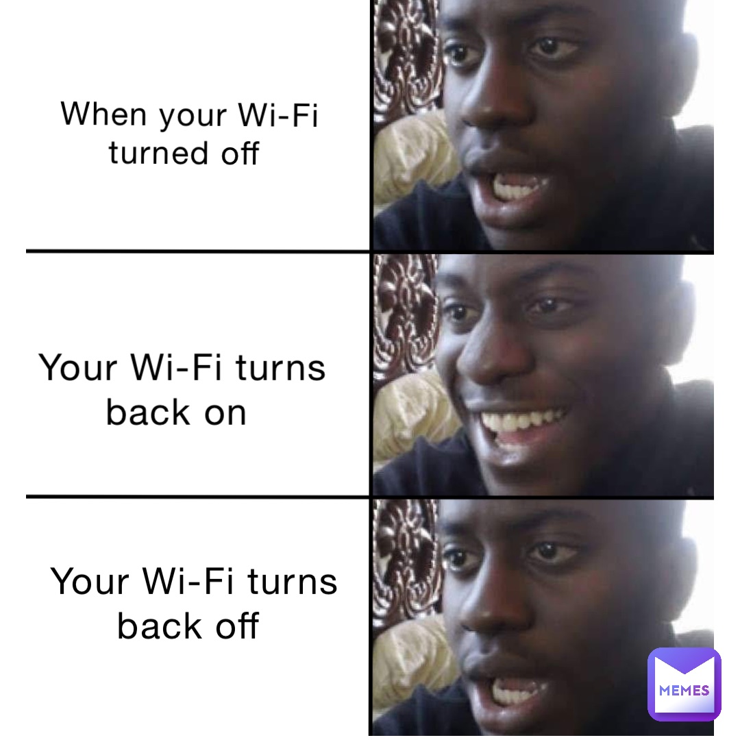 When your Wi-Fi turned off Your Wi-Fi turns back off Your Wi-Fi turns back on Your Wi-Fi turns back off