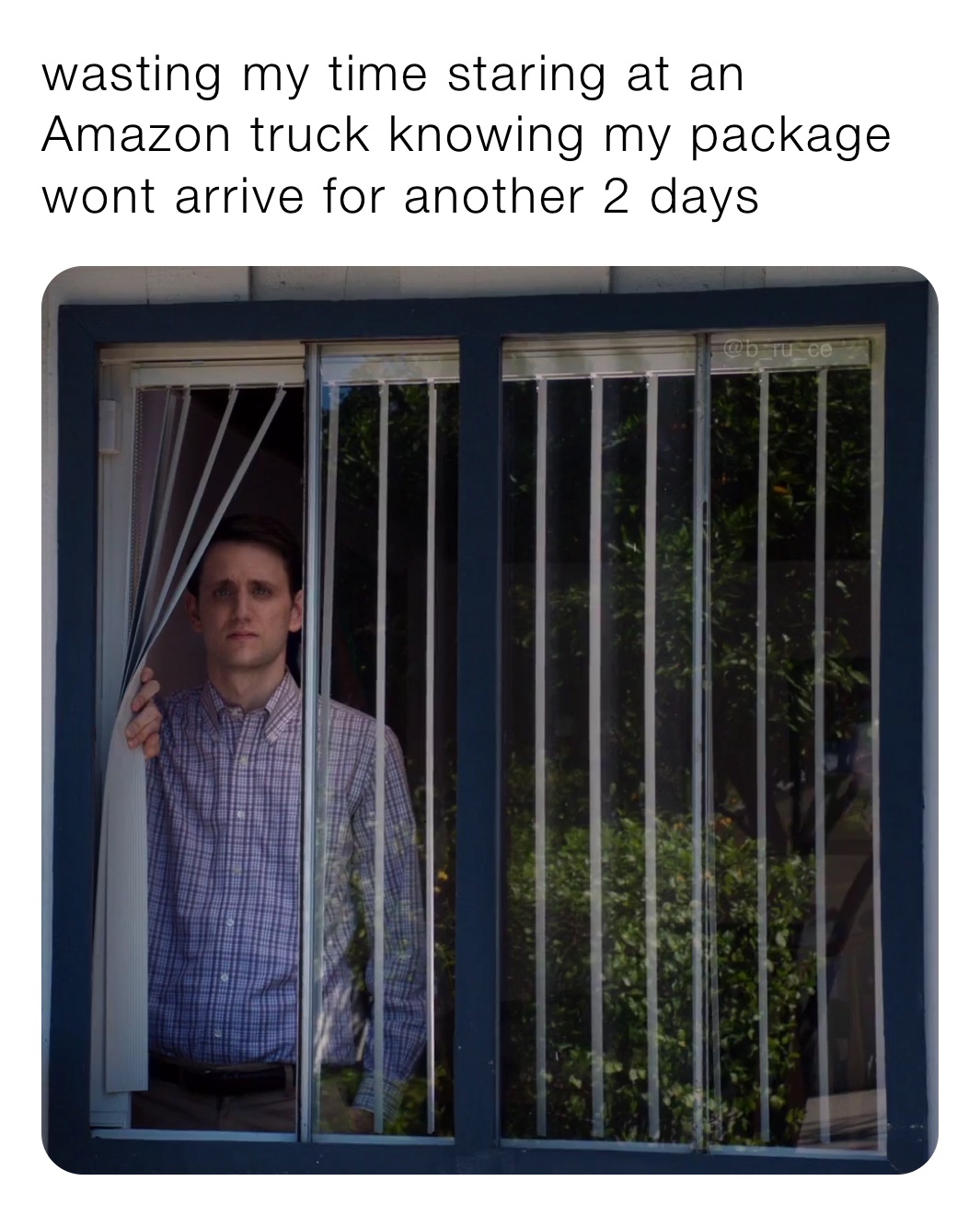 wasting my time staring at an Amazon truck knowing my package wont arrive for another 2 days