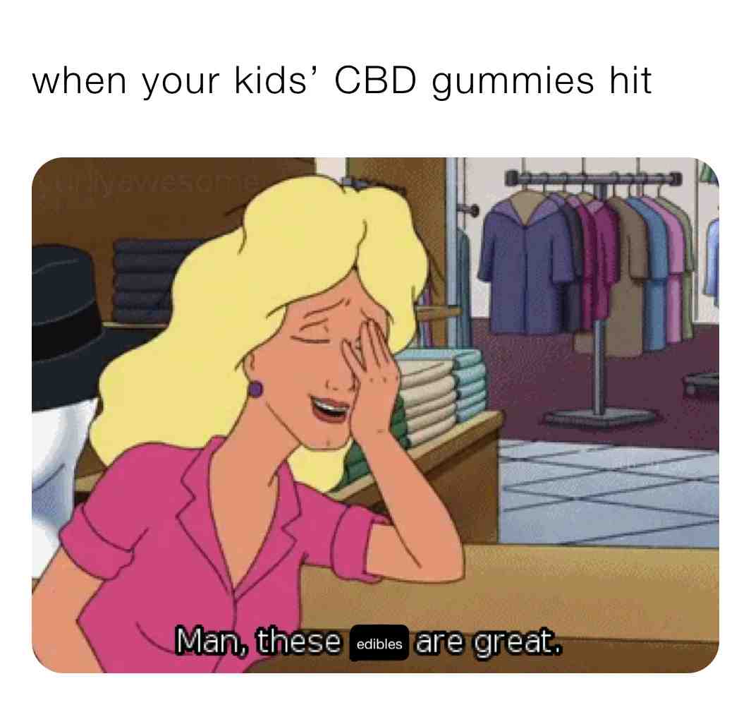 #kingofthehill #cbd #edibles