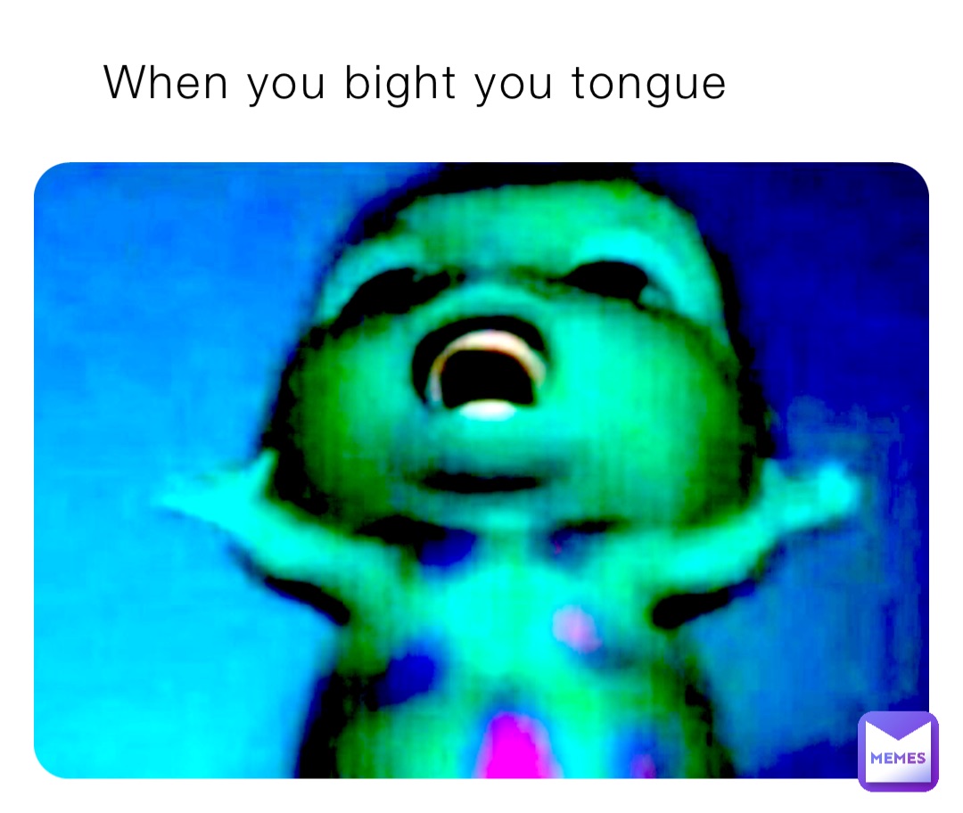 When you bight you tongue