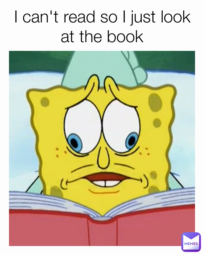 i-can-t-read-so-i-just-look-at-the-book-queenjyasisa-memes