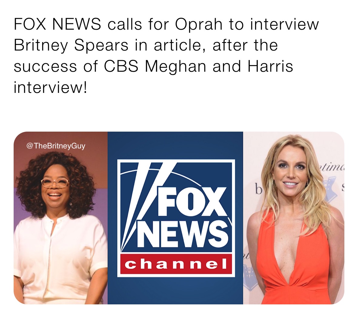 FOX NEWS calls for Oprah to interview Britney Spears in article, after the success of CBS Meghan and Harris interview!
