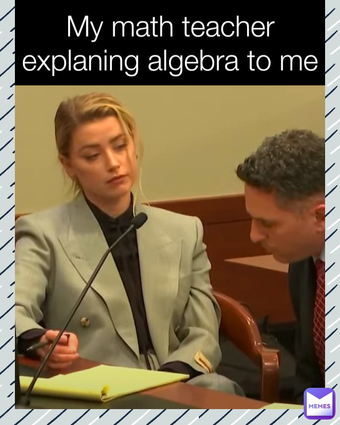 My math teacher explaning algebra to me | @Cheese_potato | Memes