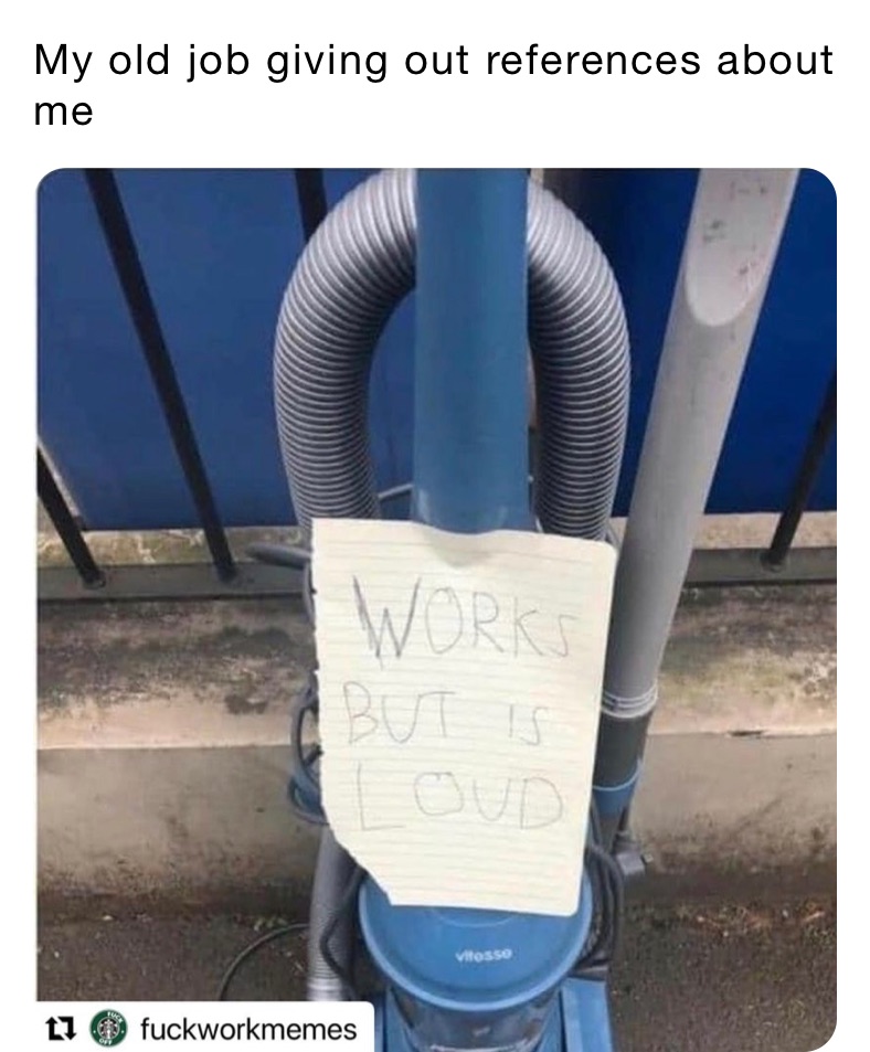 My old job giving out references about me 