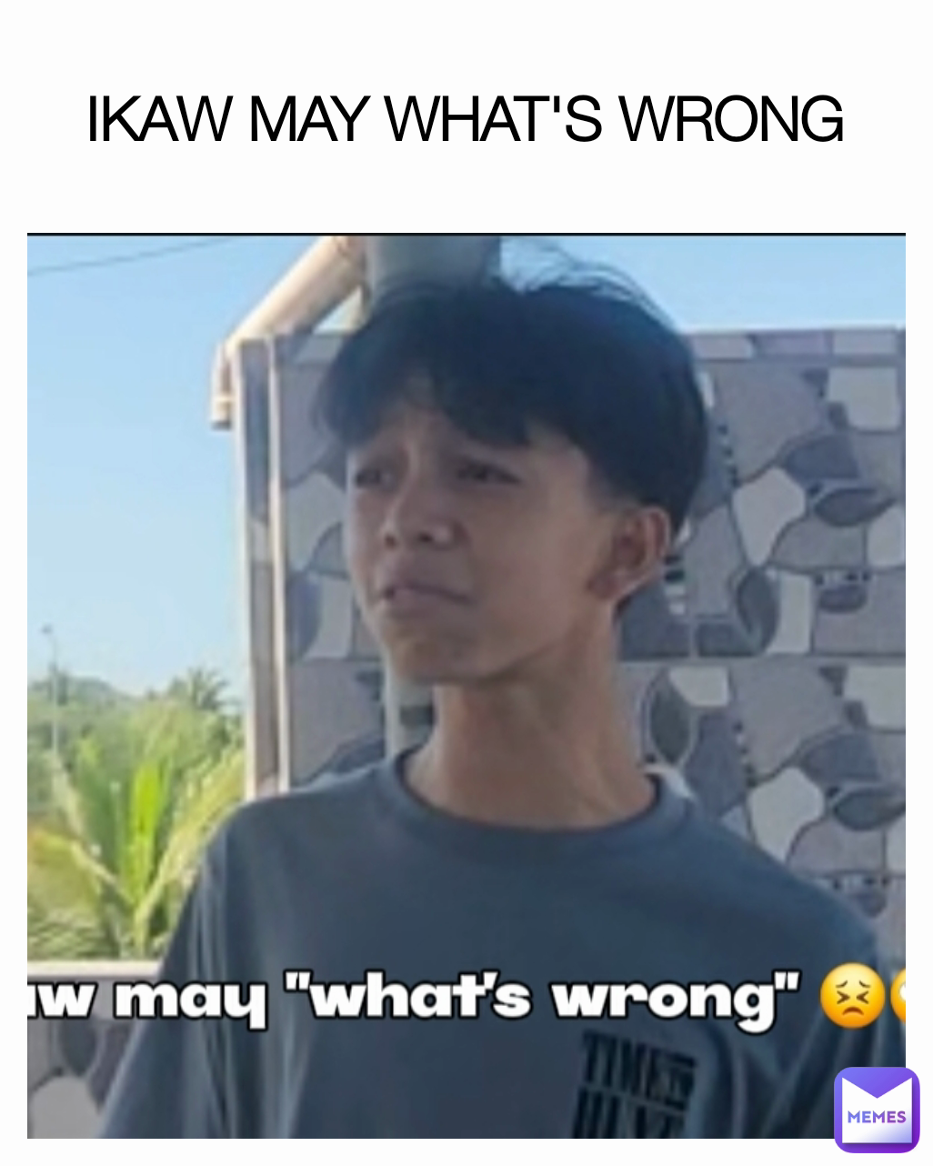 IKAW MAY WHAT'S WRONG