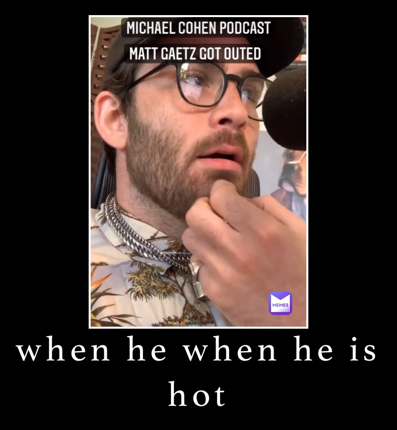 when he when he is hot 