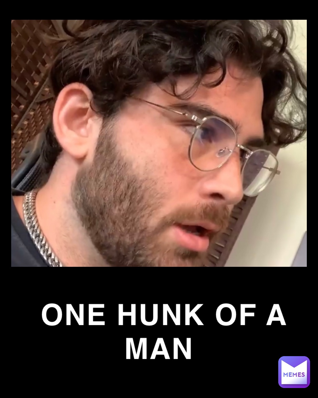 ONE HUNK OF A MAN