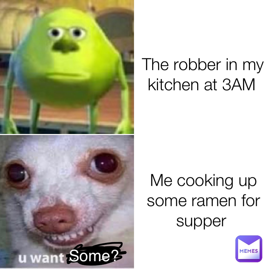 The robber in my kitchen at 3AM Me cooking up some ramen for supper Some?