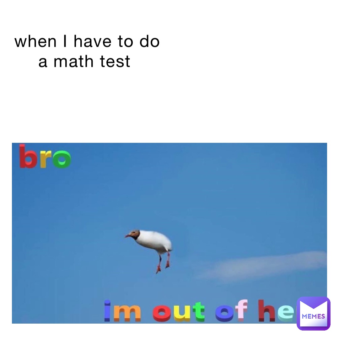 when I have to do a math test