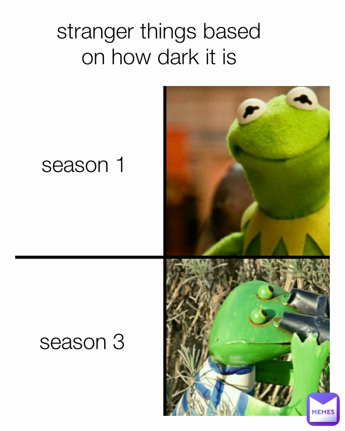 stranger things based on how dark it is season 3 season 1