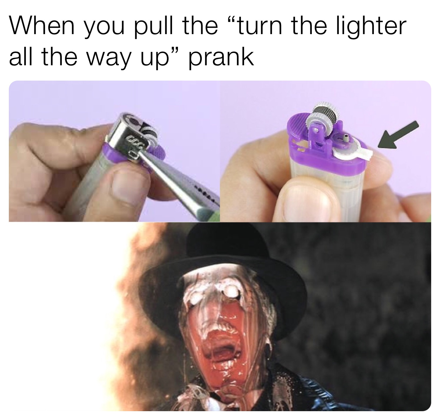 When you pull the “turn the lighter all the way up” prank dondurgan