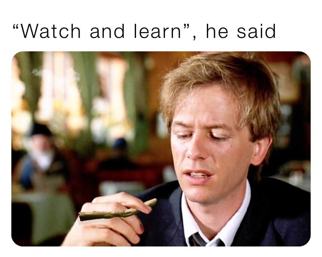  watch and learn he said dondurgan memes