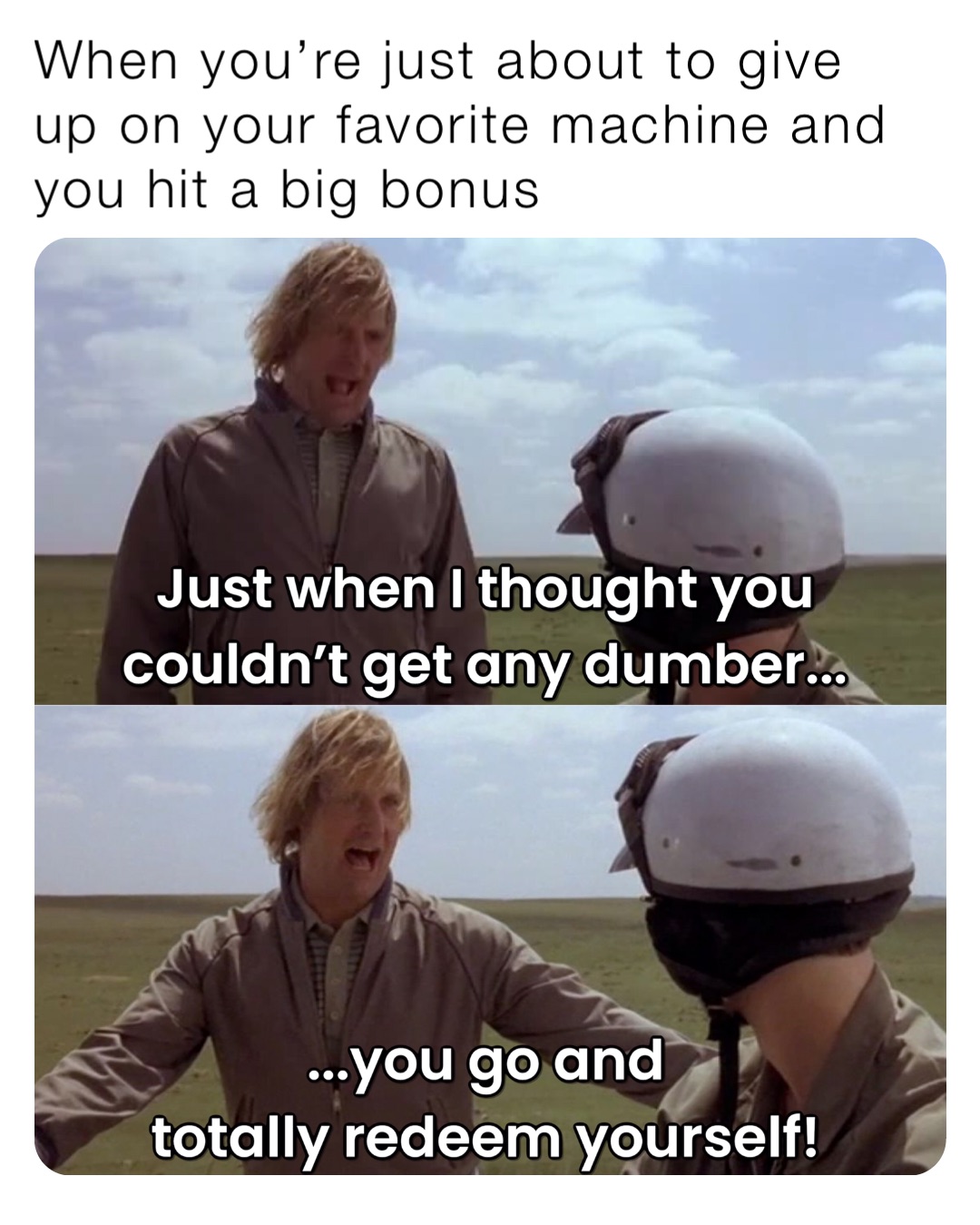 When you’re just about to give up on your favorite machine and you hit a big bonus