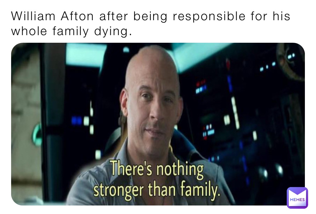 William Afton after being responsible for his whole family dying.
