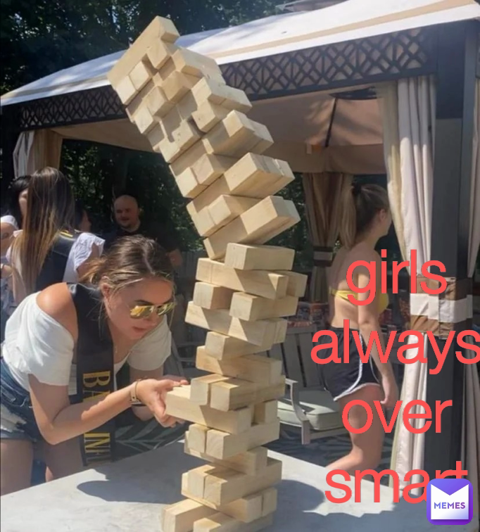 girls always over smart