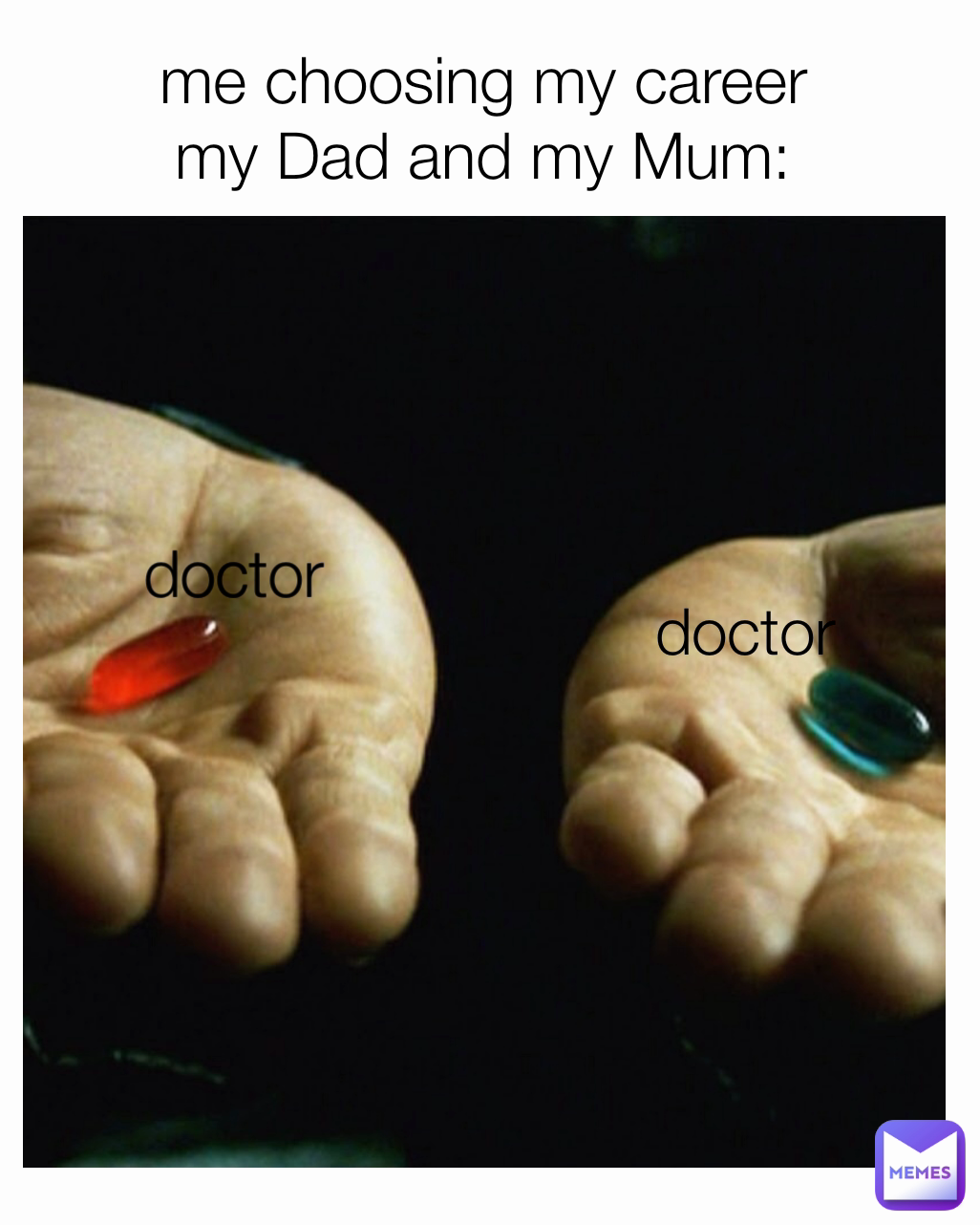doctor doctor me choosing my career
my Dad and my Mum:
