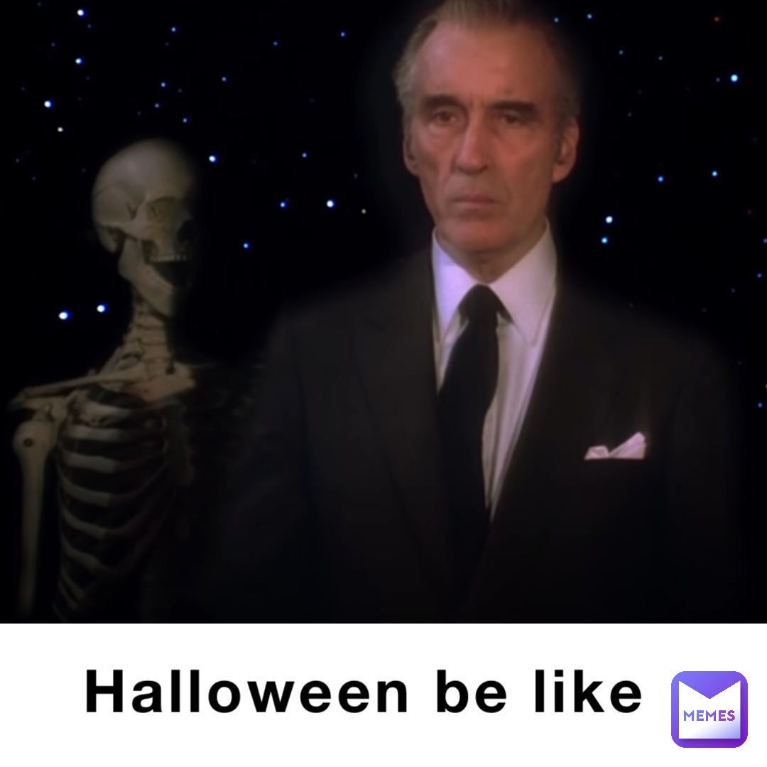 Halloween be like