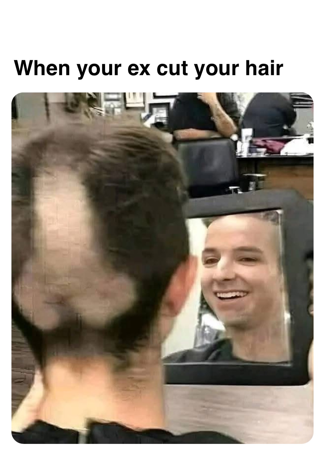 Double tap to edit When your ex cut your hair