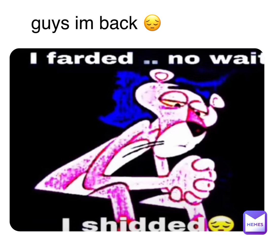 guys im back 😔
