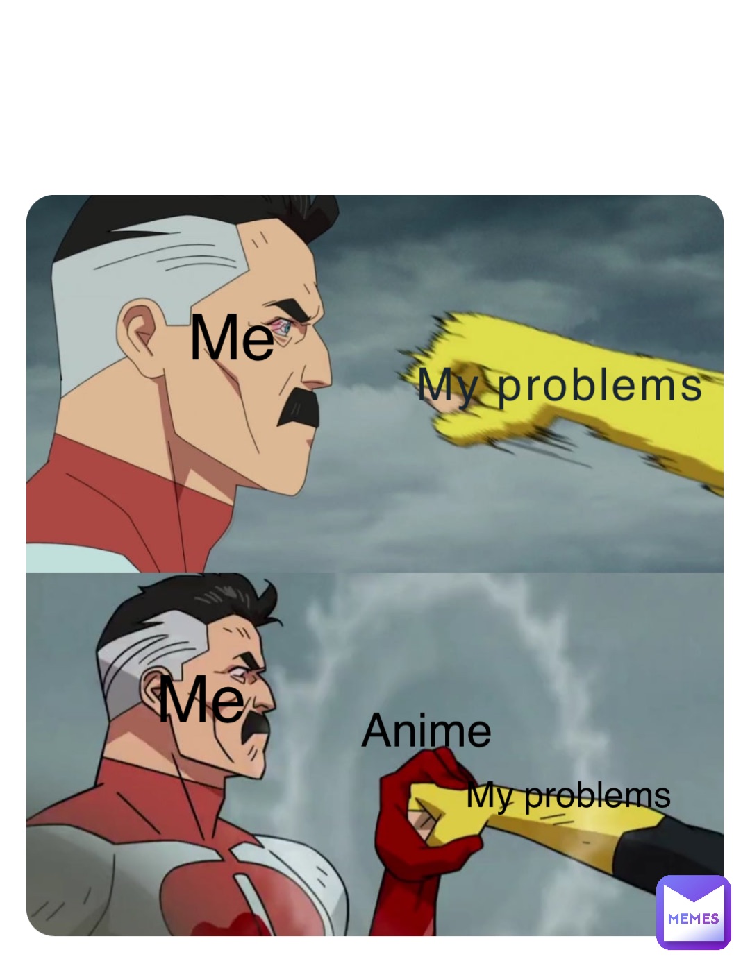 My problems Me Me Anime My problems