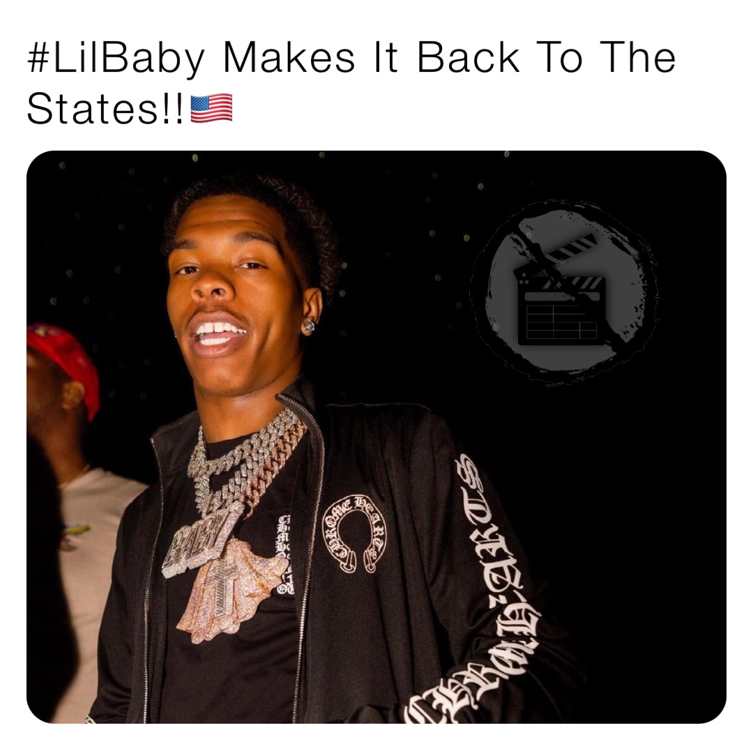 #LilBaby Makes It Back To The States!!🇺🇸