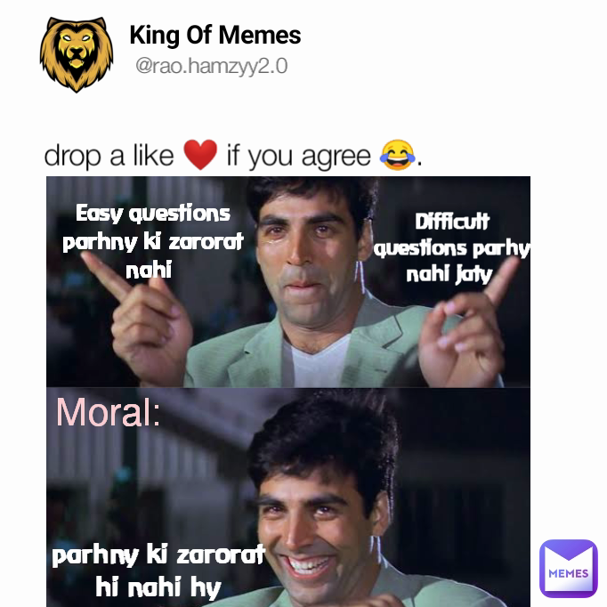 drop a like ❤️ if you agree 😂. Easy questions parhny ki zarorat nahi  @rao.hamzyy2.0 parhny ki zarorat hi nahi hy Difficult questions parhy nahi jaty  King Of Memes  Moral: 