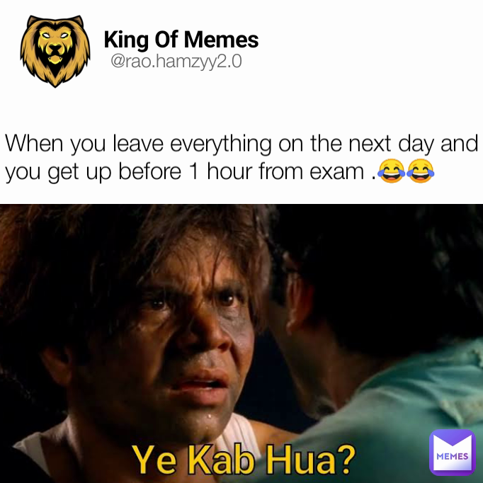 When you leave everything on the next day and you get up before 1 hour from exam .😂😂 @rao.hamzyy2.0 King Of Memes 