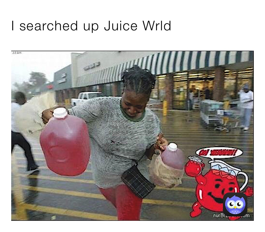 I searched up Juice Wrld