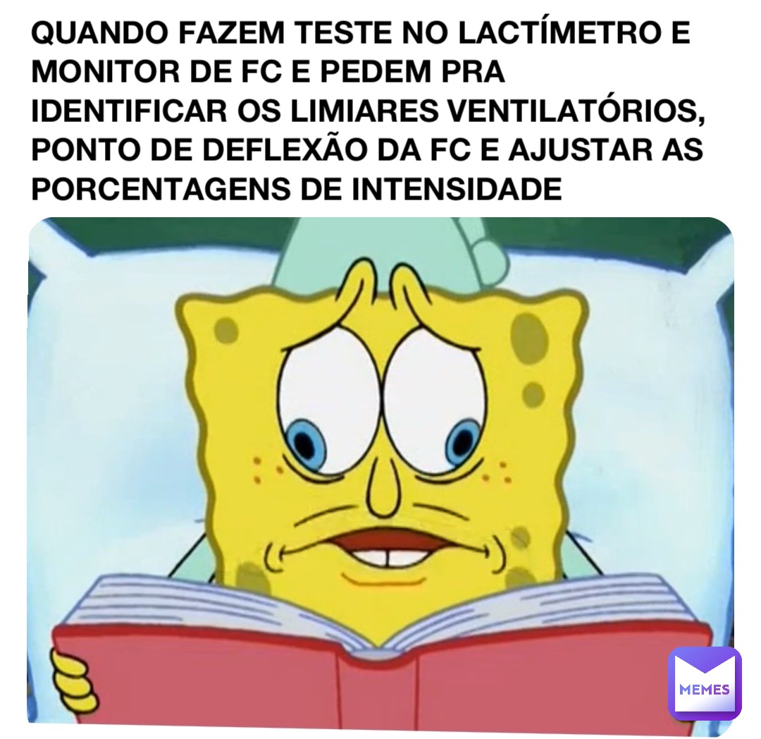 Quando fazem teste no lactímetro e monitor de FC e pedem pra identificar os limiares ventilatórios, ponto de deflexão da FC e ajustar as porcentagens de intensidade