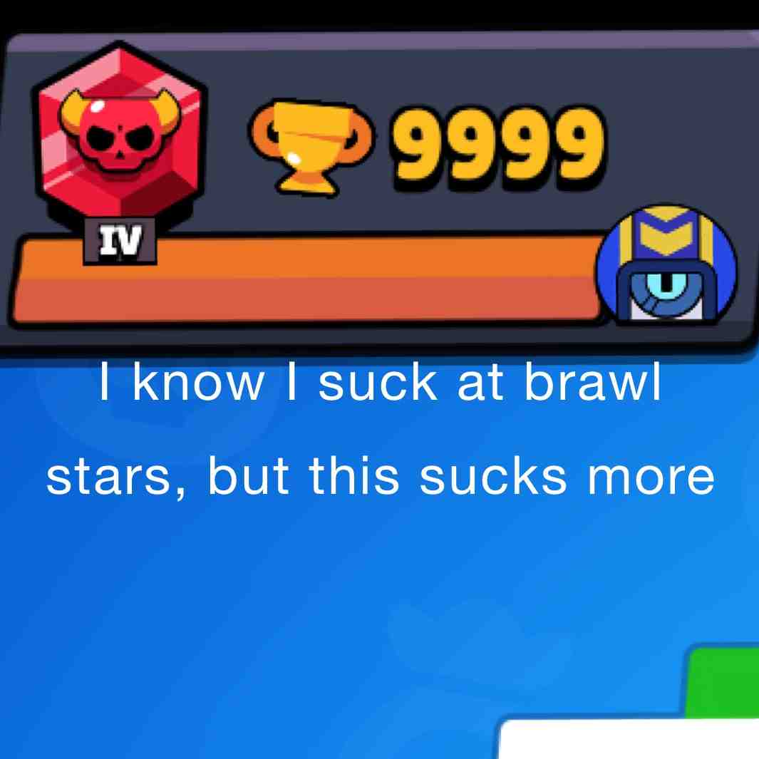 This is my current status at life😑 #brawlstars