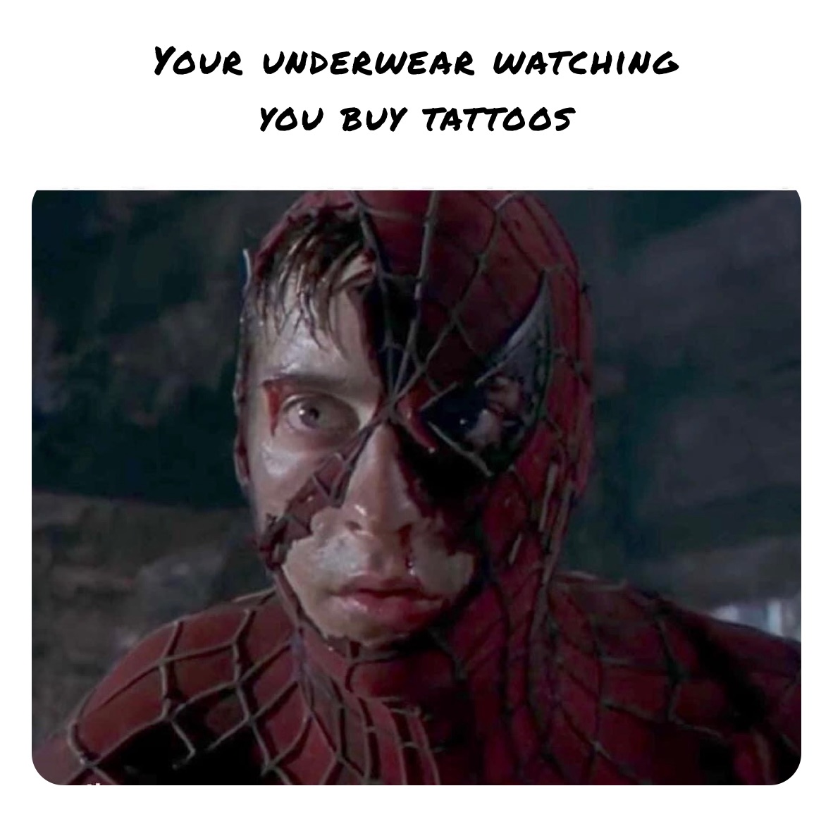 Your underwear watching you buy tattoos swamix54 Memes