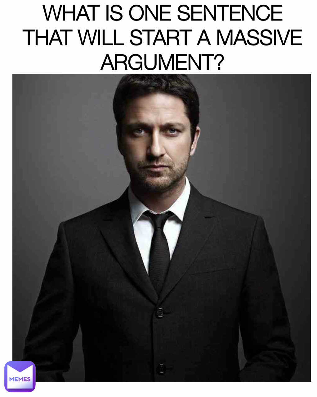 WHAT IS ONE SENTENCE THAT WILL START A MASSIVE ARGUMENT earth