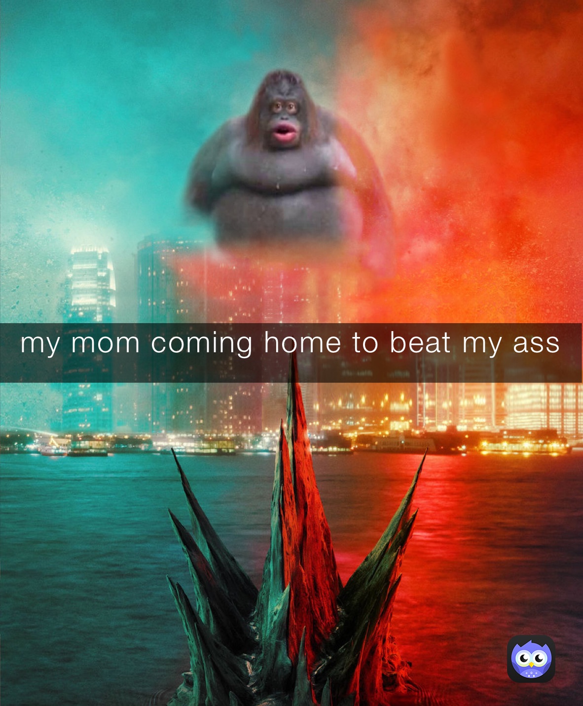 my mom coming home to beat my ass