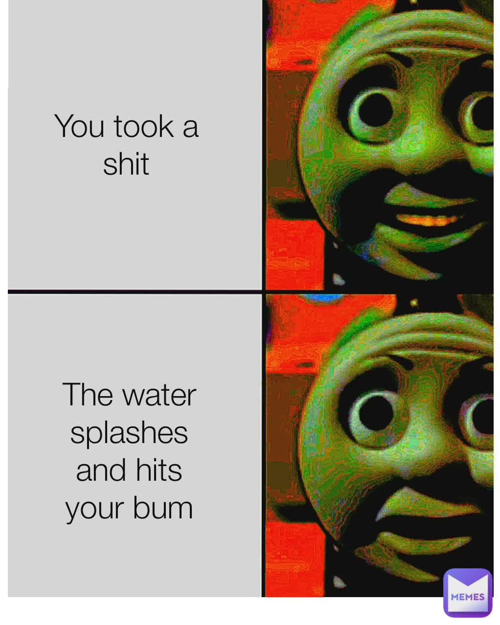 Type Text You took a shit The water splashes and hits your bum