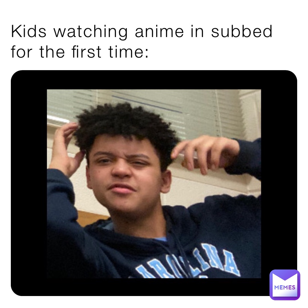 Kids watching anime in subbed for the first time:
