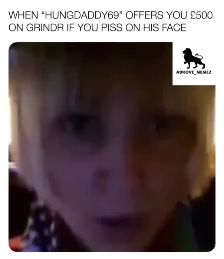Im not into pissing but £500 is £500.  #gay  #gaymemes  #sia  #siamemes  #grindr