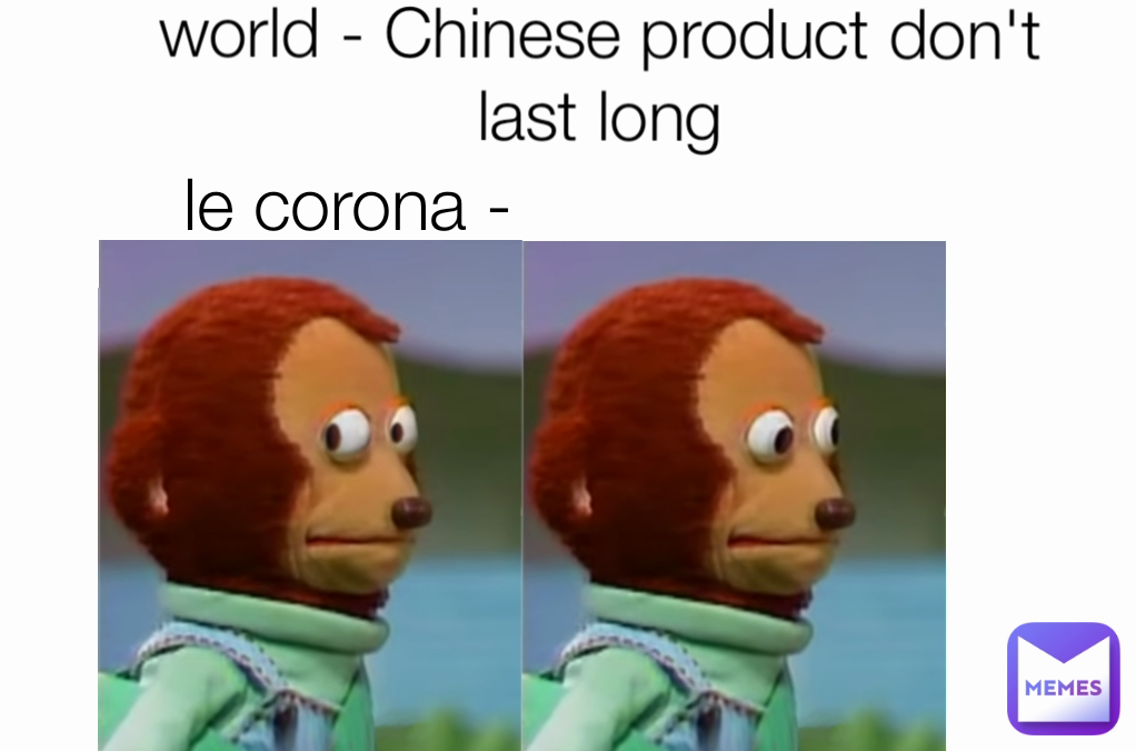 le corona - world - Chinese product don't last long | @namitthanvi | Memes