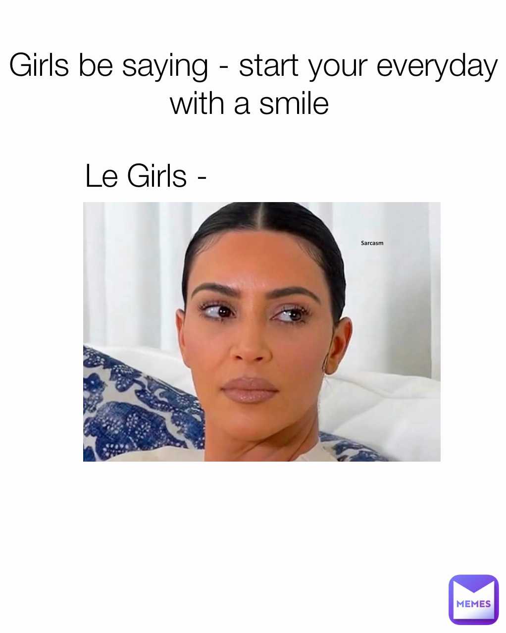 Le Girls -  Type Text Girls be saying - start your everyday with a smile 