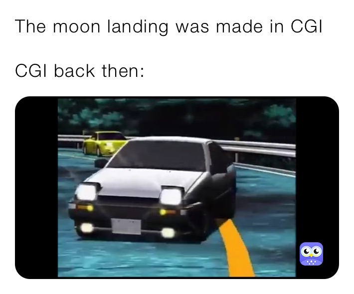 The moon landing was made in CGI

CGI back then: